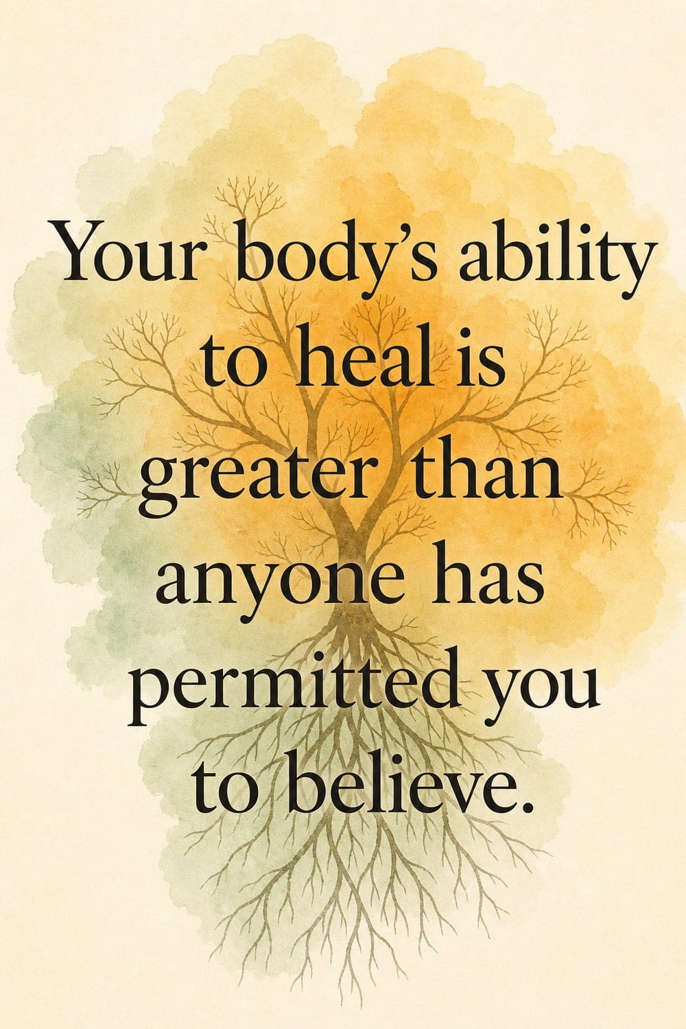 Watercolor tree of life with the words: Your body's ability to heal is greater than anyone has permitted you to believe.